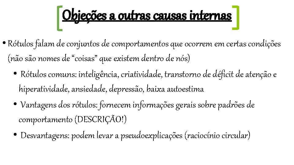 Objeções a outras causas internas • Rótulos falam de conjuntos de comportamentos que ocorrem