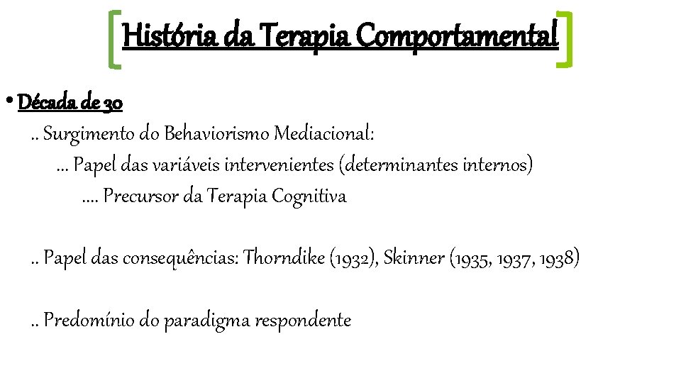 História da Terapia Comportamental • Década de 30. . Surgimento do Behaviorismo Mediacional: .