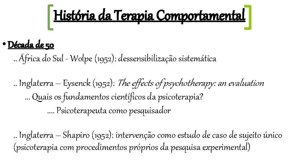 História da Terapia Comportamental • Década de 50. . África do Sul - Wolpe