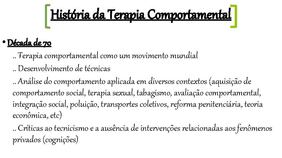 História da Terapia Comportamental • Década de 70. . Terapia comportamental como um movimento