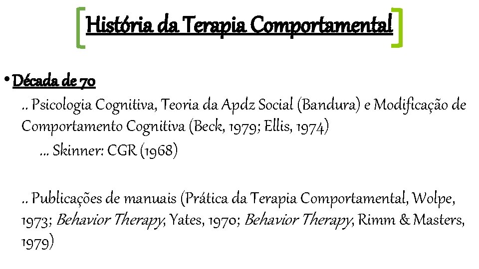 História da Terapia Comportamental • Década de 70. . Psicologia Cognitiva, Teoria da Apdz