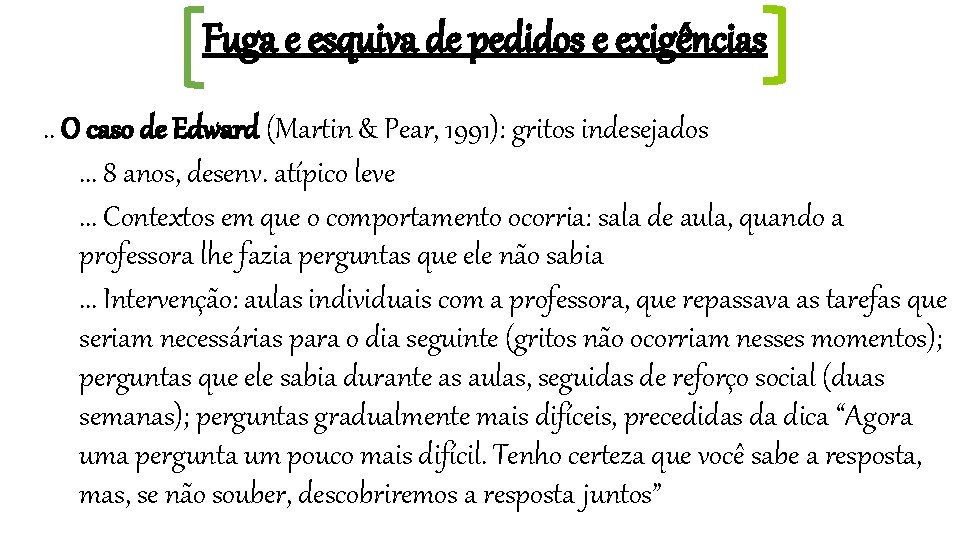 Fuga e esquiva de pedidos e exigências. . O caso de Edward (Martin &