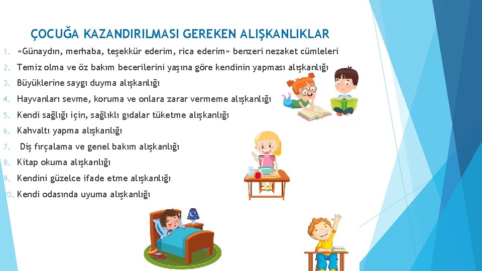 ÇOCUĞA KAZANDIRILMASI GEREKEN ALIŞKANLIKLAR 1. «Günaydın, merhaba, teşekkür ederim, rica ederim» benzeri nezaket cümleleri