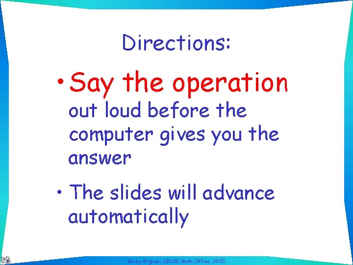 Directions: • Say the operation out loud before the computer gives you the answer