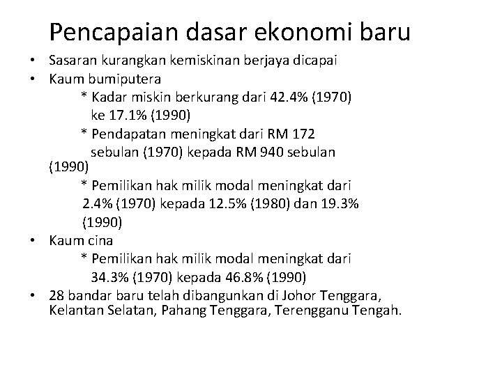 Pencapaian dasar ekonomi baru • Sasaran kurangkan kemiskinan berjaya dicapai • Kaum bumiputera *