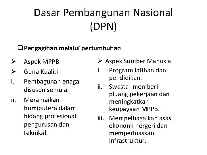 Dasar Pembangunan Nasional (DPN) q. Pengagihan melalui pertumbuhan Ø Ø i. ii. Aspek MPPB.