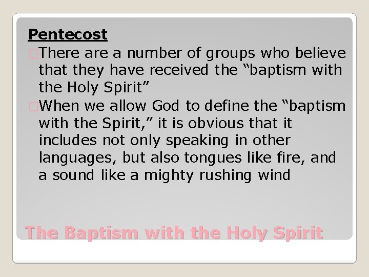 Pentecost �There a number of groups who believe that they have received the “baptism
