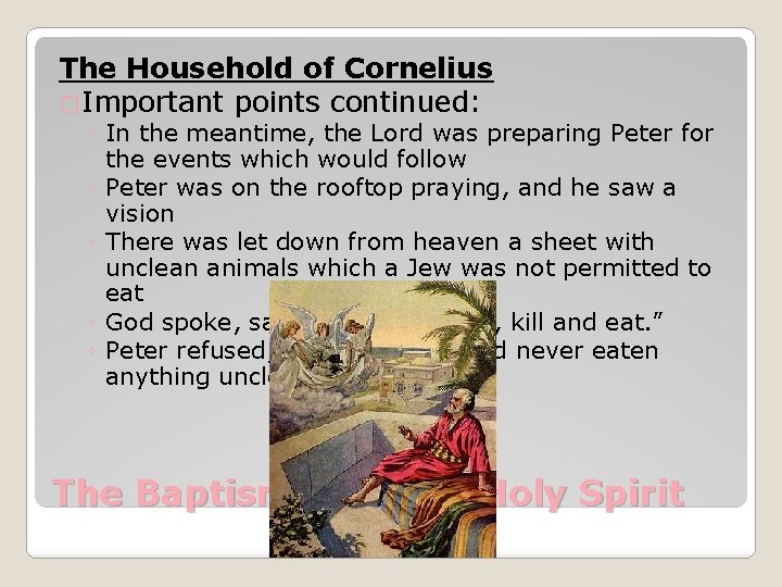The Household of Cornelius �Important points continued: ◦ In the meantime, the Lord was