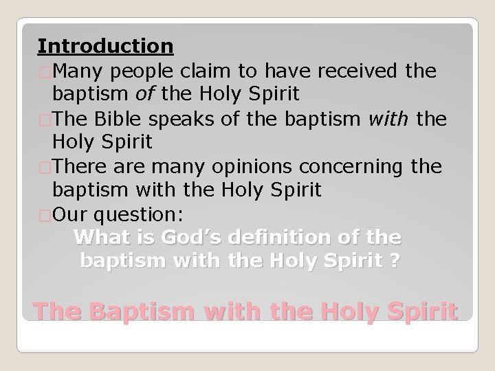 Introduction �Many people claim to have received the baptism of the Holy Spirit �The