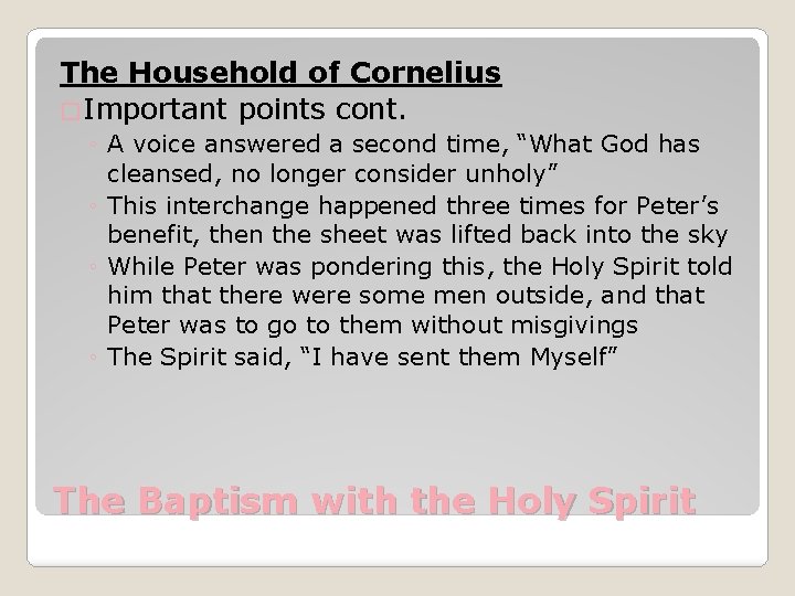 The Household of Cornelius �Important points cont. ◦ A voice answered a second time,