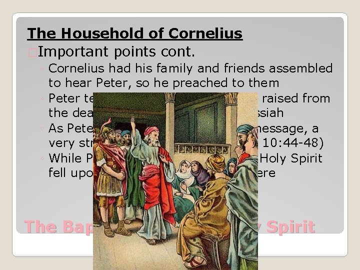 The Household of Cornelius �Important points cont. ◦ Cornelius had his family and friends