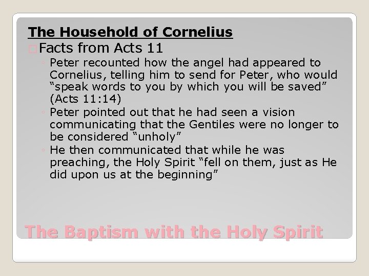 The Household of Cornelius �Facts from Acts 11 ◦ Peter recounted how the angel