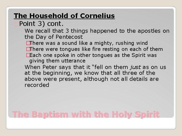 The Household of Cornelius �Point 3) cont. ◦ We recall that 3 things happened