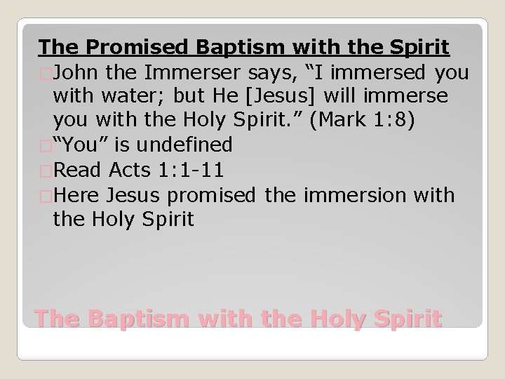 The Promised Baptism with the Spirit �John the Immerser says, “I immersed you with