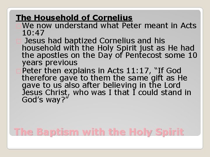 The Household of Cornelius �We now understand what Peter meant in Acts 10: 47