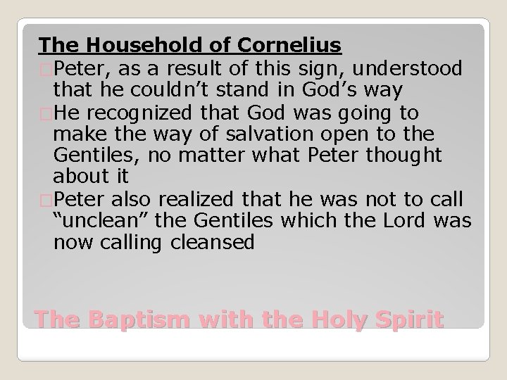 The Household of Cornelius �Peter, as a result of this sign, understood that he