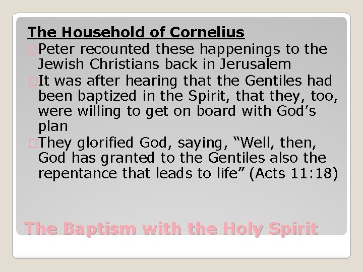 The Household of Cornelius �Peter recounted these happenings to the Jewish Christians back in