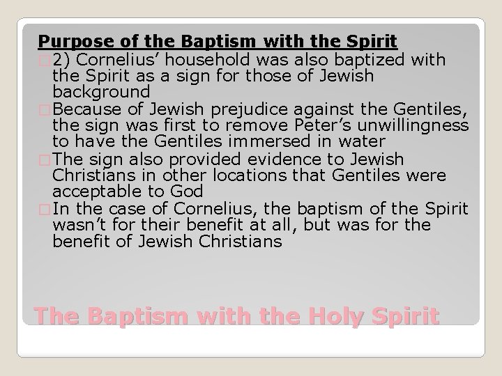 Purpose of the Baptism with the Spirit � 2) Cornelius’ household was also baptized