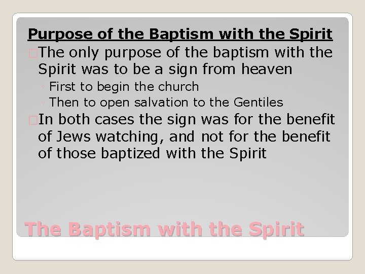 Purpose of the Baptism with the Spirit �The only purpose of the baptism with