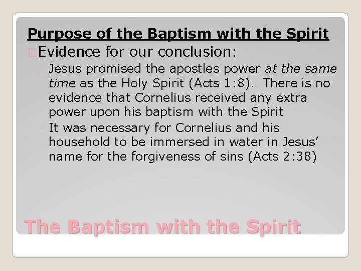 Purpose of the Baptism with the Spirit �Evidence for our conclusion: ◦ Jesus promised