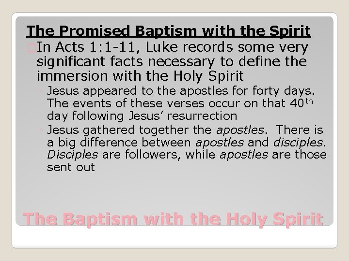 The Promised Baptism with the Spirit �In Acts 1: 1 -11, Luke records some