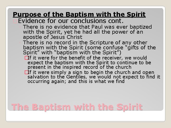 Purpose of the Baptism with the Spirit �Evidence for our conclusions cont. ◦ There