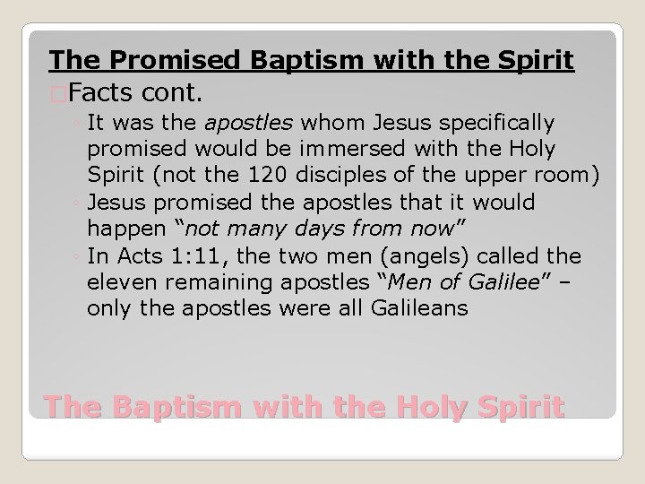 The Promised Baptism with the Spirit �Facts cont. ◦ It was the apostles whom