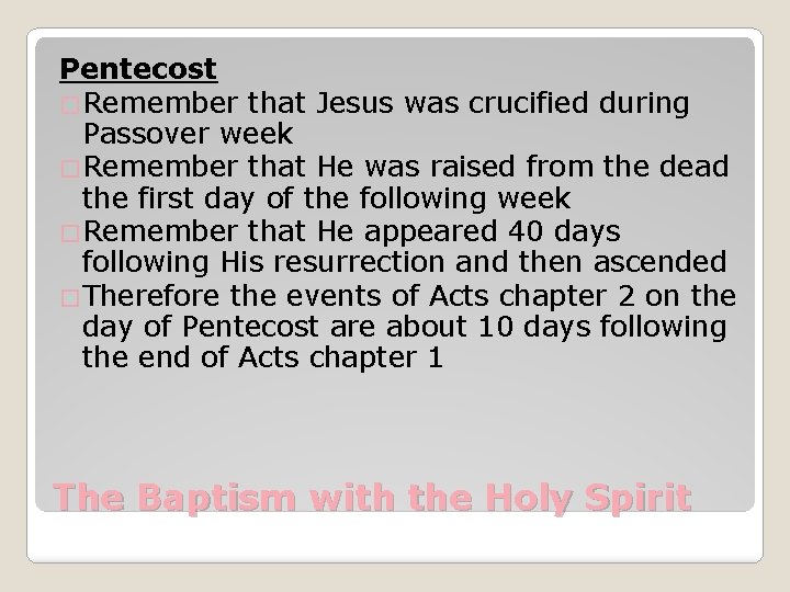 Pentecost �Remember that Jesus was crucified during Passover week �Remember that He was raised