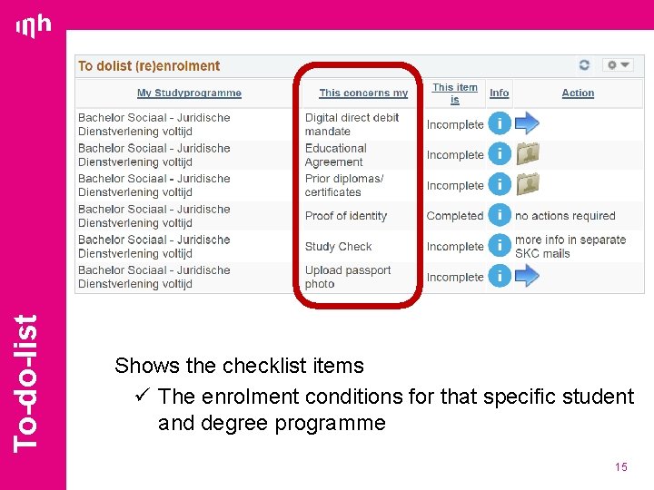 To-do-list Shows the checklist items ü The enrolment conditions for that specific student and