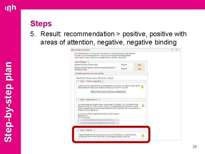 Steps Step-by-step plan 5. Result: recommendation > positive, positive with areas of attention, negative