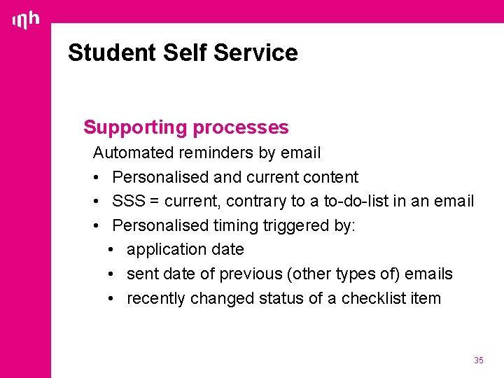 Student Self Service Supporting processes Automated reminders by email • Personalised and current content