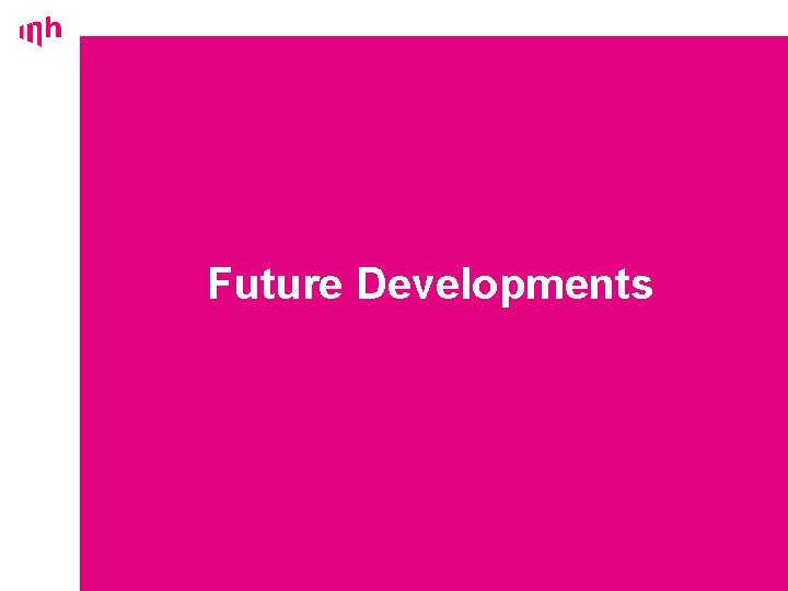Future Developments 37 