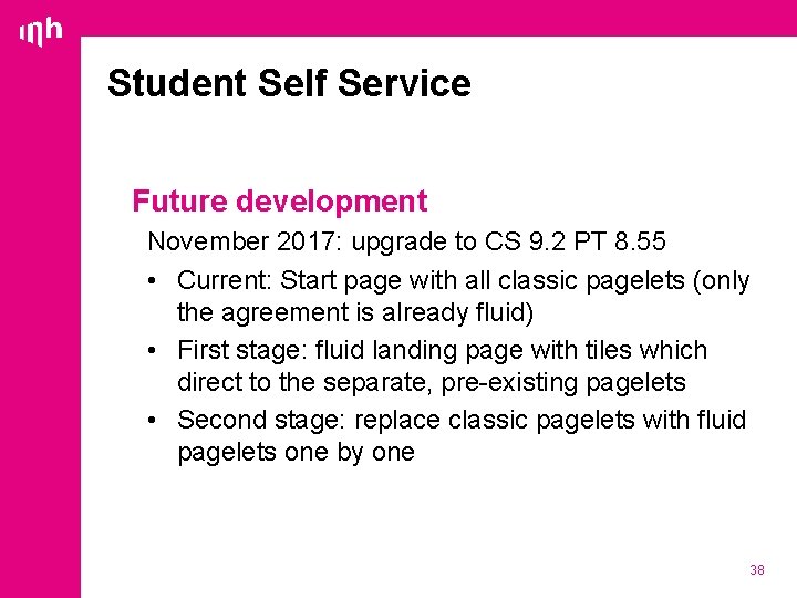 Student Self Service Future development November 2017: upgrade to CS 9. 2 PT 8.