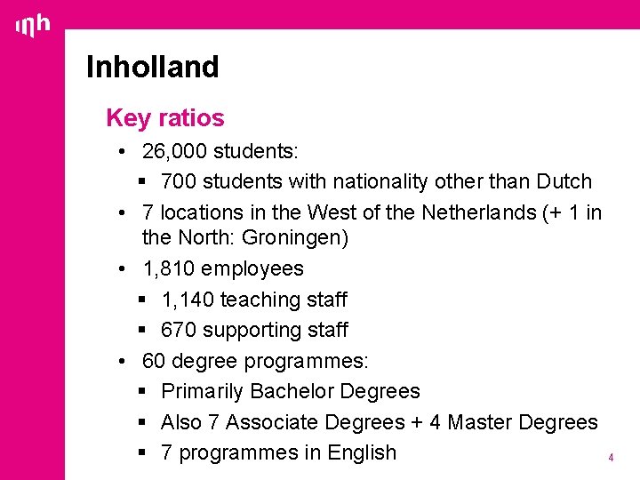 Inholland Key ratios • 26, 000 students: § 700 students with nationality other than