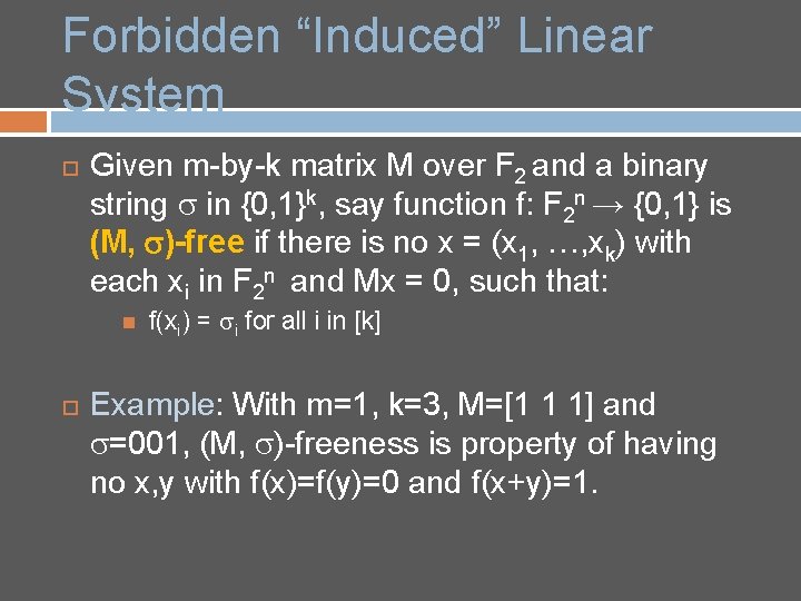 Forbidden “Induced” Linear System Given m-by-k matrix M over F 2 and a binary