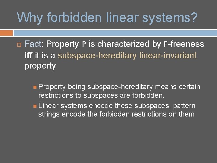 Why forbidden linear systems? Fact: Property P is characterized by F-freeness iff it is