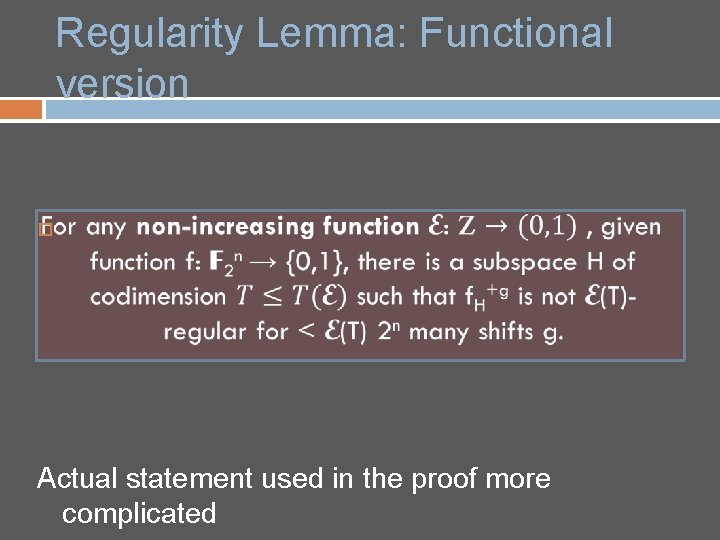 Regularity Lemma: Functional version Actual statement used in the proof more complicated 