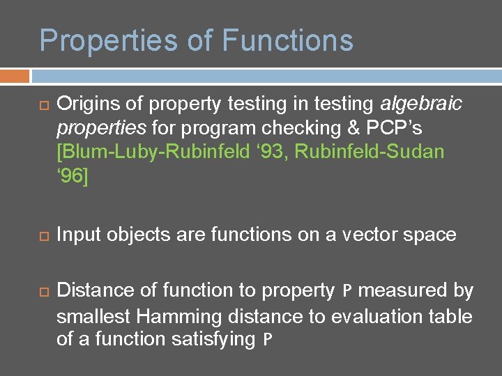 Properties of Functions Origins of property testing in testing algebraic properties for program checking