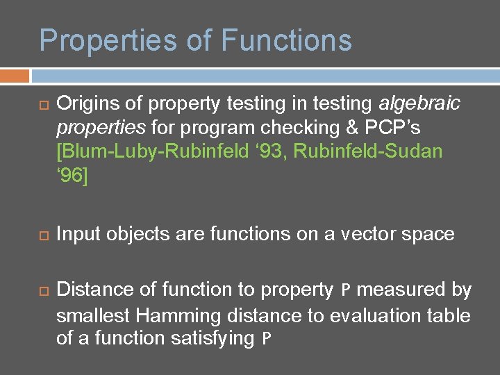 Properties of Functions Origins of property testing in testing algebraic properties for program checking