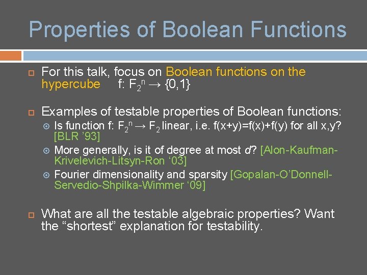 Properties of Boolean Functions For this talk, focus on Boolean functions on the hypercube