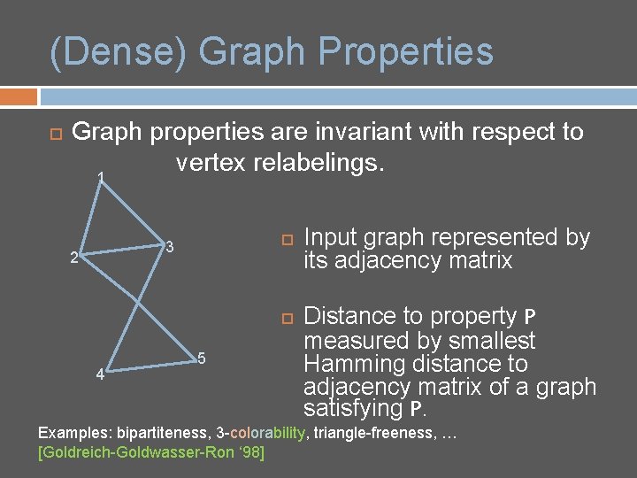 (Dense) Graph Properties Graph properties are invariant with respect to vertex relabelings. 1 3