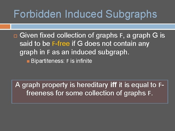 Forbidden Induced Subgraphs Given fixed collection of graphs F, a graph G is said