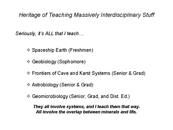 Heritage of Teaching Massively Interdisciplinary Stuff Seriously, it’s ALL that I teach… ² Spaceship