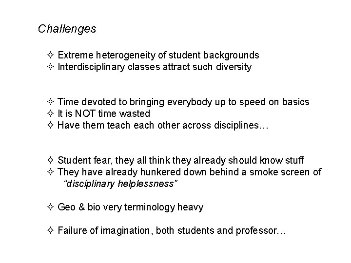 Challenges ² Extreme heterogeneity of student backgrounds ² Interdisciplinary classes attract such diversity ²