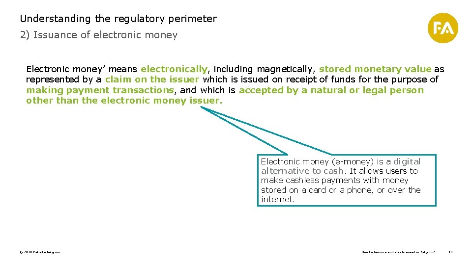 Understanding the regulatory perimeter 2) Issuance of electronic money Electronic money’ means electronically, including