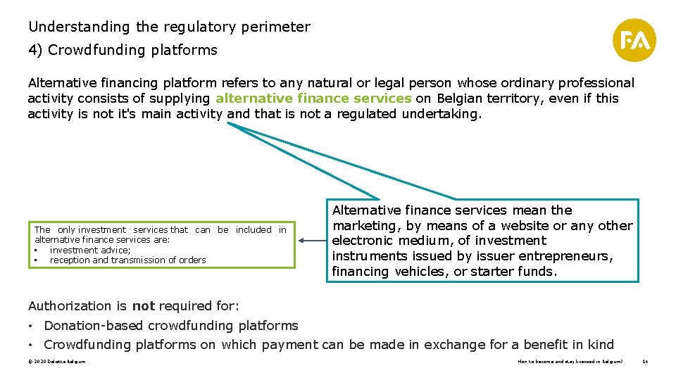 Understanding the regulatory perimeter 4) Crowdfunding platforms Alternative financing platform refers to any natural