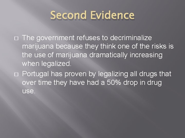Second Evidence � � The government refuses to decriminalize marijuana because they think one