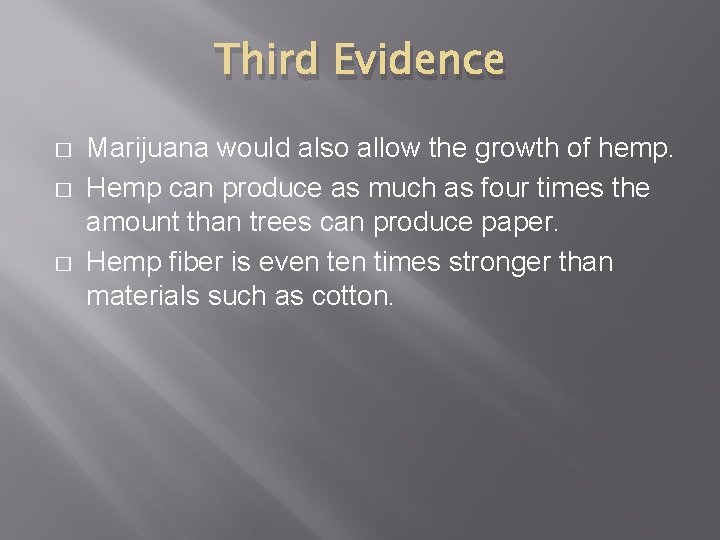 Third Evidence � � � Marijuana would also allow the growth of hemp. Hemp
