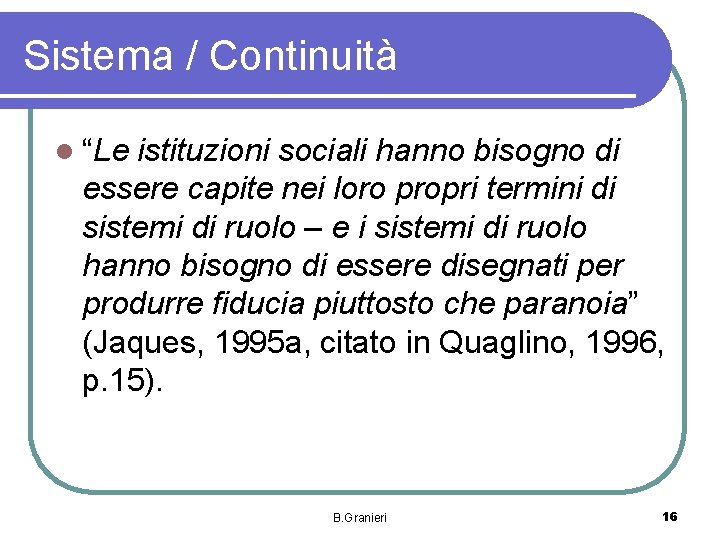 Sistema / Continuità l “Le istituzioni sociali hanno bisogno di essere capite nei loro