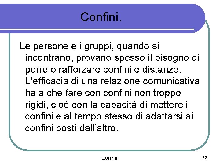 Confini. Le persone e i gruppi, quando si incontrano, provano spesso il bisogno di